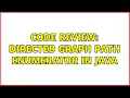 Code Review Directed graph path enumerator in Java 2 Solutions