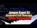 Lagu DJ Keyboard Full HD: Detailnya Bikin Jatuh Cinta, Kualitasnya Tanpa Tanding!#dj #fyp 