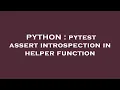 PYTHON pytest assert introspection in helper function