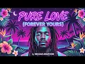 ( REGGAE ) PURE LOVE ( FOREVER YOURS )
