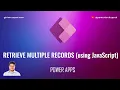 How to retrieve multiple records using JavaScript in a model driven app Power Apps