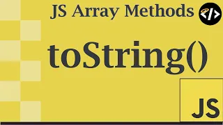 Easily Understand toString - A JavaScript Array Method