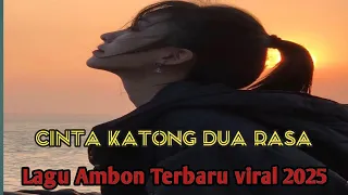 cinta katong dua rasa lagu ambon baru rilis viral terbaru 2025