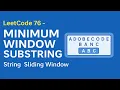 LeetCode 76 Minimum Window Substring Sliding Window Hash Map Explained