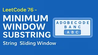LeetCode 76 Minimum Window Substring Sliding Window Hash Map Explained