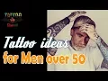 Tattoo ideas for Men over 50