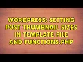 Wordpress Setting post thumbnail sizes in template file and functions php 2 Solutions