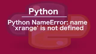 python NameError name xrange is not defined
