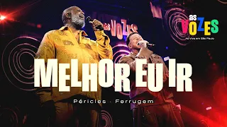 Péricles, Ferrugem - Melhor Eu Ir | As Vozes (Vídeo Oficial)