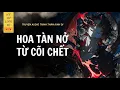 [Truyện Linh Dị ] HOA TÀN NỞ TỪ CÕI CHẾT | Hỷ Hỷ Linh Dị