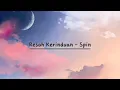 Download Lagu RESAH KERINDUAN - SPIN (LIRIK)