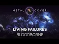 Download Lagu Living Failures [Bloodborne OST Metal Cover] (with tab)