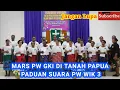 PADUAN SUARA PW WIK 3 GKI EBENHEIZER YOKA - MARS PW GKI DI TANAH PAPUA