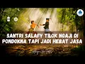 Download Lagu SANTRI SALAFY TILOK NGAJI DI PONDOKNA TAPI JADI HEBAT JASA - ABUYA UCI