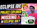 Project Explorer Missing in Eclipse IDE Fix Show Project Explorer Window Again