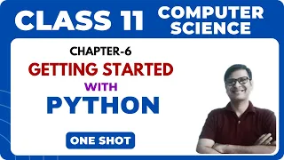 Getting started with Python one shot class 11 computer science chapter 6 class 11 python