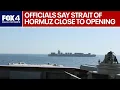 War with Iran Deal on reopening Strait of Hormuz close