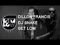 Dillon Francis & DJ Snake - Get Low