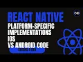 Platform-Specific Implementations in React Native iOS vs Android Code Handling