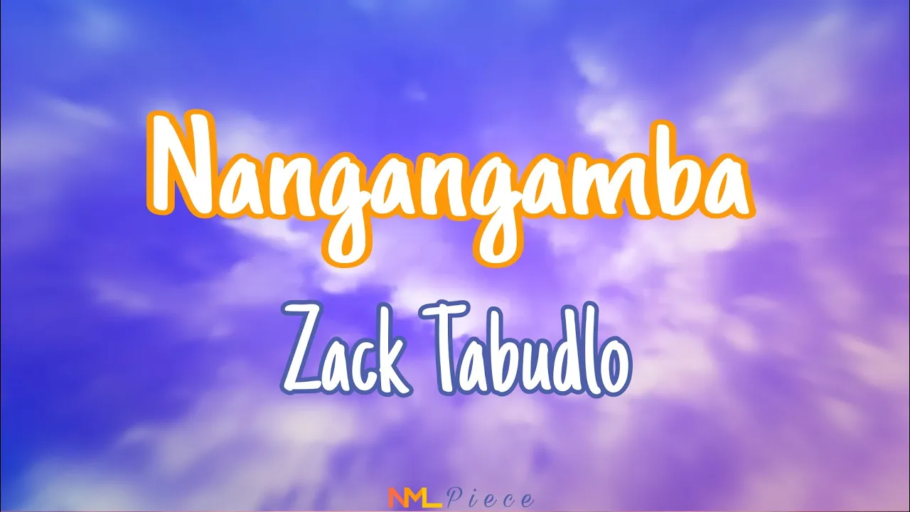 Nangangamba - Zack Tabudlo (Lyrics) | NML Piece