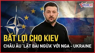Bất lợi cho Kiev: Châu Âu “lật bài ngửa” với Ukraine và Nga, Washington cấp báo “tin mừng” mới nhất