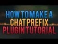 How To Make A Chat Prefix Plugin Tutorial 2014 CODE LINKS