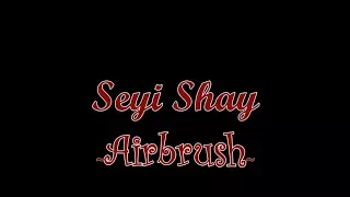seyi shay airbrush lyrics video