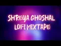 Download Lagu Hindi Lofi Playlist Of Shreya Ghoshal    #HindiLofi #ShreyaGhoshal