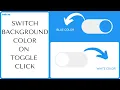 Switch Background Color On Toggle Click CSS JavaScript