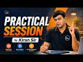 Practical Session by Kiran Sir