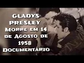 GLADYS PRESLEY Morre em 14 de Agosto de 1958 - Documentario