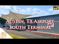 Austin Airport Tx South Terminal Texas Full Tour 4k AUS Austin Bergstrom International Airport