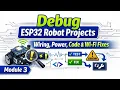 Debug ESP32 Robot Projects Wiring Power Code Wi-Fi Fixes Module 3 5