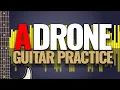 A DRONE Backing Track and Guided Guitar Practice 10-minutes