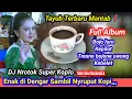 Download Lagu Tayub Terbaru Full album Enak di dengar ☑️ Cocok Teman Ngopi - Cek sound Hajatan - Istirahat