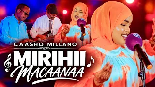CAASHO MILLANO  | 2026 | MIRIHII MACAANAA |ASTAAN HEELO HEES 2026