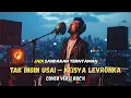 TAK INGIN USAI - KEISYA LEVRONKA (Cover versi ROCK)