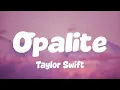 Lagu Taylor Swift - Opalite (Lyrics)