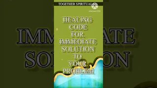 Healing code for instant solution to every problem
