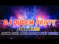 Lagu DJ DUGEM PARTY FULL BASS || DJ PALING COCOK BUAT GELENG 🎉
