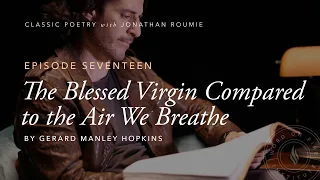  the blessed virgin compared to the air we breathe by hopkins classic poetry with j roumie