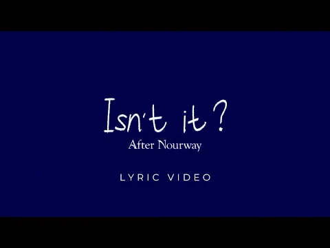 Download MP3 After Nourway - Isn't It? (Official Lyric Video)