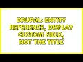 Drupal Entity reference display custom field not the title
