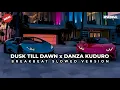 Download Lagu DJ DUSK TILL DAWN X DANZA KUDURO - BREAKBEAT SLOWED VERSION