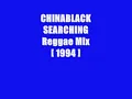 CHINA BLACK SEARCHING  ( Reggae Remix )