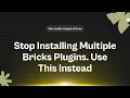 Stop Installing Multiple Bricks Plugins Use This Instead