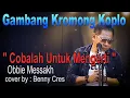 Download Lagu Cobalah Untuk Mengerti -  Obbie Mesakh (Benny Cres )