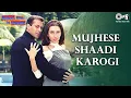 Download Lagu Mujhse Shaadi Karogi - Dulhan Hum Le Jayenge | Salman Khan \u0026 Karisma Kapoor | Alka Yagnik \u0026 Others