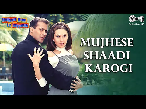 Download MP3 Mujhse Shaadi Karogi - Dulhan Hum Le Jayenge | Salman Khan \u0026 Karisma Kapoor | Alka Yagnik \u0026 Others