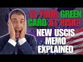 Is Your Green Card at Risk New USCIS Memo Explained